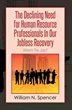 The Declining Need for Human Resource Professionals in Our Jobless Recovery: Where